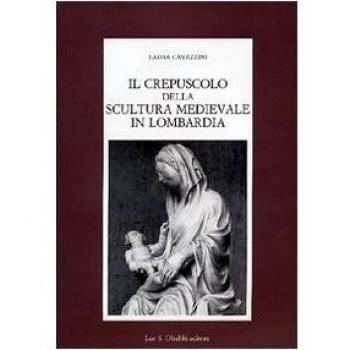 Il crepuscolo della scultura medievale in Lombardia