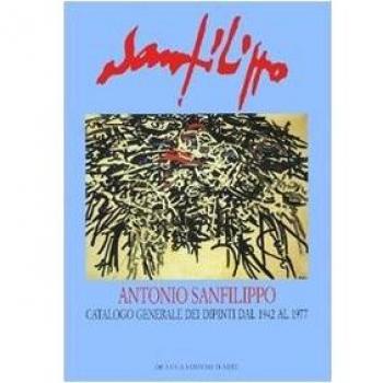Antonio Sanfilippo. Catalogo generale dei dipinti dal 1942 al 1977