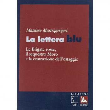 La lettera blu. Le brigate Rosse, il sequestro Moro e la costruzione dell'ostaggio