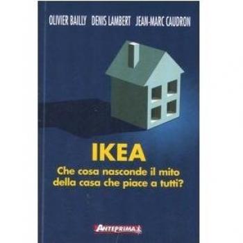 Ikea. Che cosa nasconde il mito della casa che piace a tutti?