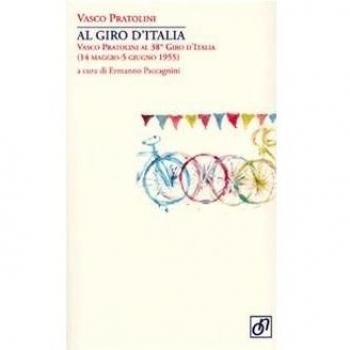 Al Giro d'Italia. Vasco Pratolini al 38° Giro d'Italia (14 maggio-5 giugno 1955)