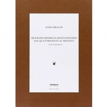 Biografie minime di artisti pistoiesi dal '400 al '600. Note d'archivio