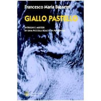 Giallo pastello. Intrighi e misteri in una piccola realtà di provincia