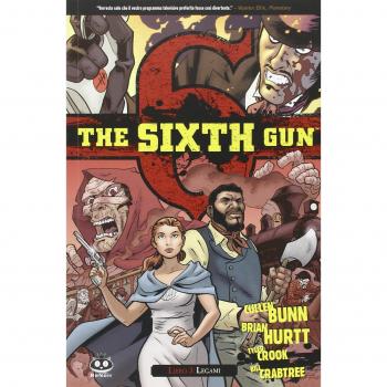 Legami. The sixth gun (Vol. 3)