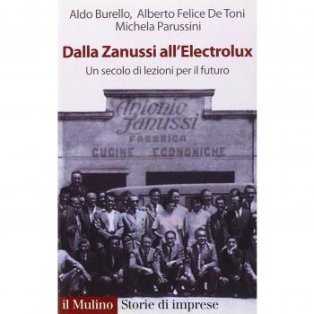 Dalla Zanussi all'Electrolux. Un secolo di lezioni per il futuro
