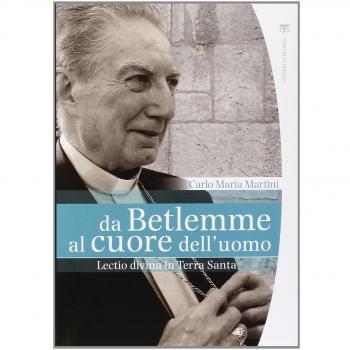 Da Betlemme al cuore dell'uomo. Lectio divina in Terra Santa