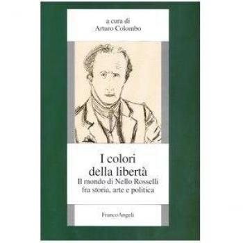 I colori della libertà. Il mondo di Nello Rosselli fra storia, arte e politica