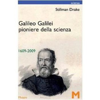 Galileo Galilei pionere della scienza 1609-2009