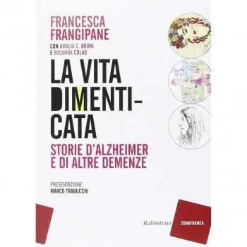 La vita dimenticata. Storie d'Alzheimer e di altre demenze