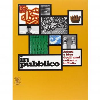 In pubblico. Azione e idee degli anni Settanta in Italia. Ediz. illustrata