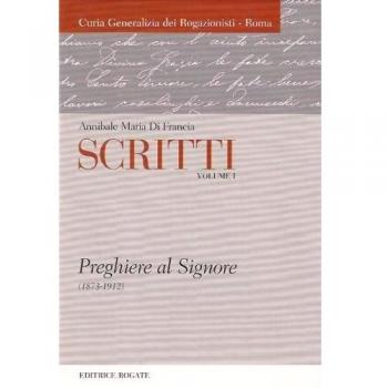 Scritti. Annibale Maria di Francia. Vol. 1: Preghiere al Signore ...