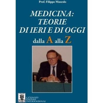 Medicina. Teorie di ieri e di oggi. Dalla A alla Z