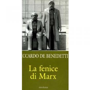 La fenice di Marx. Come e perché il comunismo vive ancora in mezzo a noi