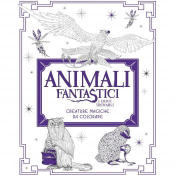 Animali fantastici e dove trovarli. Creature magiche da colorare. Ediz. illustrata