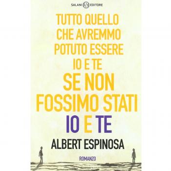 Tutto quello che avremmo potuto essere io e te se non fossimo stati io e te