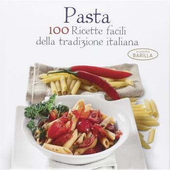 Pasta. 100 ricette facili della tradizione italiana