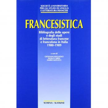 Francesistica. Bibliografia delle opere e degli studi di letteratura francese e francofona in Italia (1980-1989)