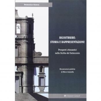 Ricostruire: storia e rappresentazione. Prospetti chiesastici nella Sicilia del Settecento