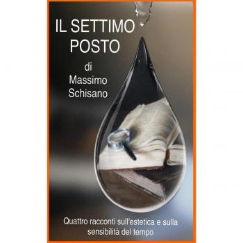 Il settimo posto. Quattro racconti sull'estetica e sulla sensibilità del tempo