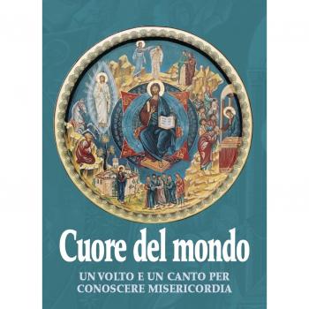 Cuore del mondo. Un volto e un canto per conoscere misericordia
