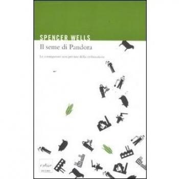 Il seme di Pandora. Le conseguenze non previste della civilizzazione