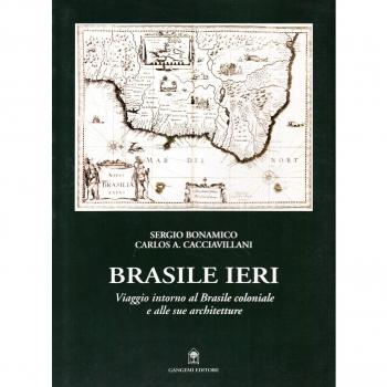 Brasile ieri. Viaggio intorno al Brasile coloniale e alle sue architetture