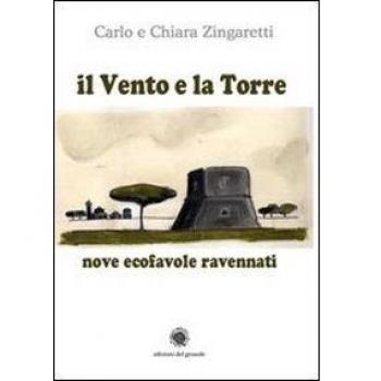 Il Vento e la Torre. Nove ecofavole ravennati