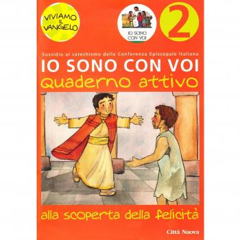 Io sono con voi. Alla scoperta della felicità. Quaderno attivo (Vol. 2)