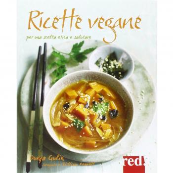 Ricette vegane. Per una scelta etica e salutare