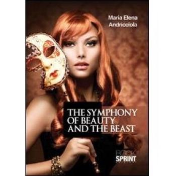 The symphony of beauty and the beast. Ediz. italiana