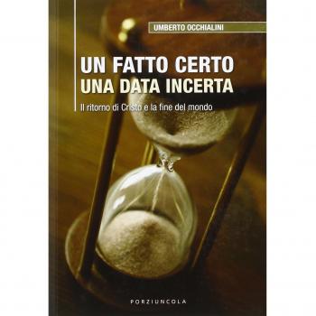 Un fatto certo una data incerta. Il ritorno di Cristo e la fine del mondo