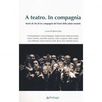 A teatro. In compagnia. Storie di tre compagnie dei Teatri della salute mentale