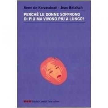 Perché le donne soffrono di più ma vivono più a lungo?