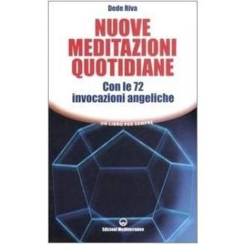 Nuove meditazioni quotidiane. Con le 72 invocazioni angeliche