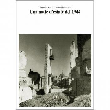 Una notte d'estate del 1944. Le rovine della guerra e la ricostruzione a Firenze