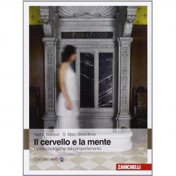 Il cervello e la mente. Le basi biologiche del comportamento