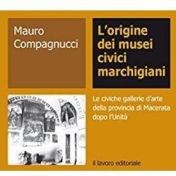 L'origine dei musei civici marchigiani. Le civiche gallerie d'arte della provincia di Macerata dopo l'Unità