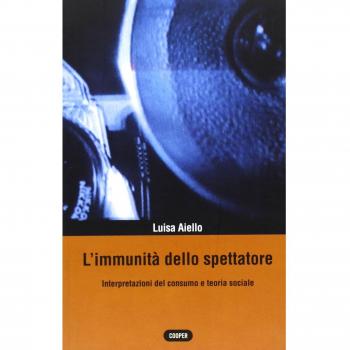 L'immunità dello spettatore. Interpretazioni del consumo e teoria sociale