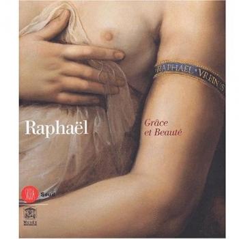 Raffaello. Grazia e bellezza. Ediz. francese