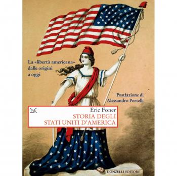 Storia degli Stati Uniti d'America. La «libertà americana» dalle origini a oggi
