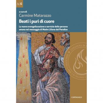 Beati i puri di cuore. La nuova evangelizzazione a servizio della persona umana nel messaggio di Madre Liliana del Paradiso