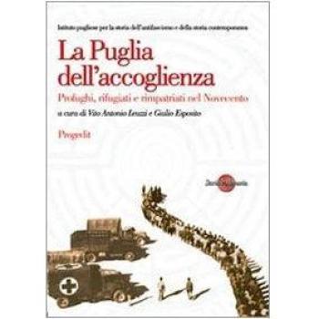 La Puglia dell'accoglienza. Profughi, rifugiati e rimpatriati nel Novecento