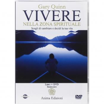 Vivere nella zona spirituale. Scegli di cambiare e decidi la tua vita. Con DVD