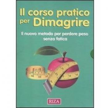 Il corso pratico per dimagrire. Il nuovo metodo per perdere peso