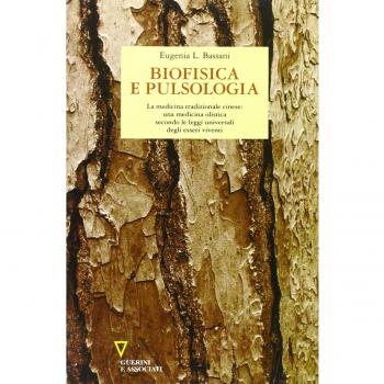 Biofisica e pulsologia. La medicina tradizionale cinese: una medicina olistica secondo le leggi universali degli esseri viventi