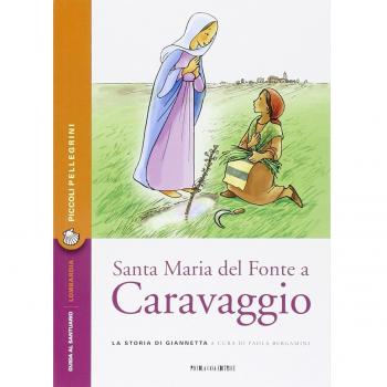 Santa Maria del Fonte a Caravaggio. La storia di Giannetta