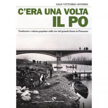 C'era una volta il Po. Tradizioni e cultura popolare sulle rive del grande fiume in Piemonte
