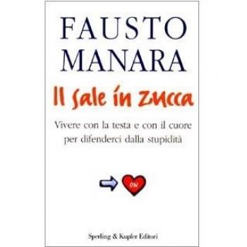 Il sale in zucca. Vivere con la testa e con il cuore per difenderci dalla stupidità