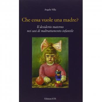 Che cosa vuole una madre? Il desiderio materno nei casi di maltrattamento infantile