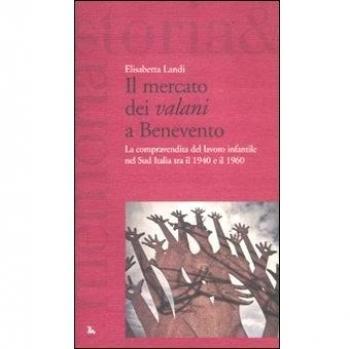 Il mercato dei «valani» a Benevento. La compravendita del lavoro infantile nel Sud Italia tra il 1940 e il 1960